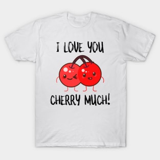 I Love You Cherry Much T-Shirt